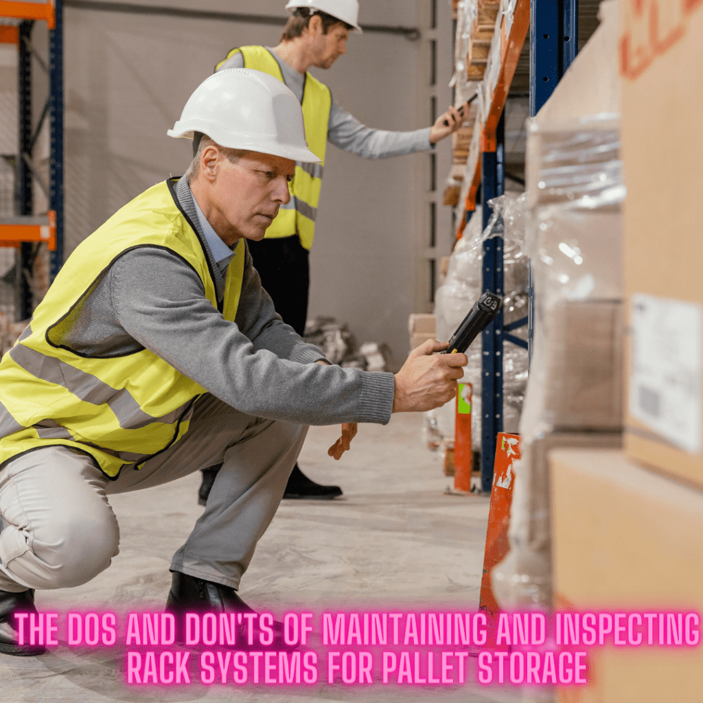 The Dos And Don Ts Of Maintaining And Inspecting Rack Systems For